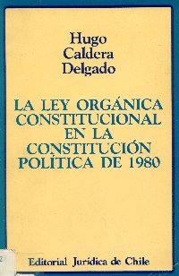 Imagen de la cubierta de La ley org&aacute;nica constitucional en la constituci&oacute;n pol&iacute;tica  de 1980