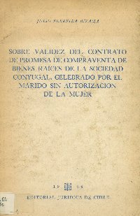 Imagen de la cubierta de Sobre validez del contrato de promesa de compraventa de bienes ra&iacute;ces de la sociedad conyugal, celebrado por el marido sin autorizaci&oacute;n de la mujer