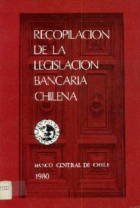 Imagen de la cubierta de Recopilaci&oacute;n de la legislaci&oacute;n bancaria chilena