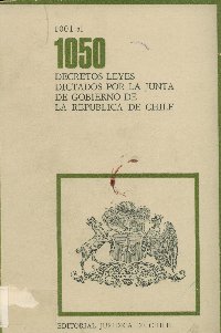 Imagen de la cubierta de 1.001 al 1050. Decretos leyes dictados por la Junta de Gobierno de la República de Chile