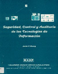 Imagen de la cubierta de Seguridad, control y auditor&iacute;a de las tecnolog&iacute;as de Informaci&oacute;n