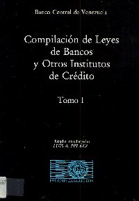 Imagen de la cubierta de Compilaci&oacute;n de leyes de bancos y otros institutos de cr&eacute;dito