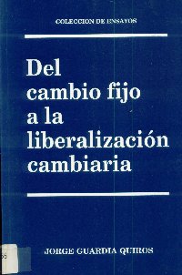 Imagen de la cubierta de Del cambio fijo a la liberalizaci&oacute;n cambiaria