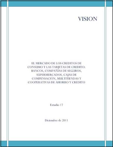 Imagen de la cubierta de El mercado de los cr&eacute;ditos de consumo y las tarjetas de cr&eacute;dito: bancos, compa&ntilde;&iacute;as de seguros, supermercados, cajas de compensaci&oacute;n, multitiendas y cooperativas de ahorro y cr&eacute;dito