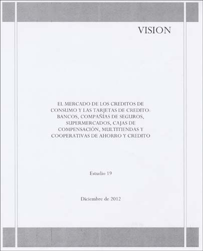 Imagen de la cubierta de El mercado de los cr&eacute;ditos de consumo y las tarjetas de cr&eacute;dito: bancos, compa&ntilde;&iacute;as de seguros, supermercados, cajas de compensaci&oacute;n, multitiendas y cooperativas de ahorro y cr&eacute;dito