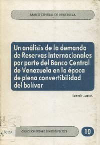 Imagen de la cubierta de Un an&aacute;lisis de la demanda de reservas internacionales por parte del Banco Central de Venezuela en la &eacute;poca de plena convertibilidad del Bolivar