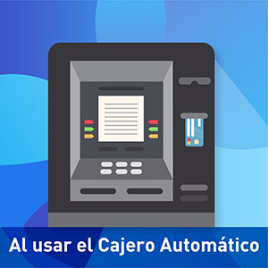 Ciberseguridad al usar el Cajero Automático