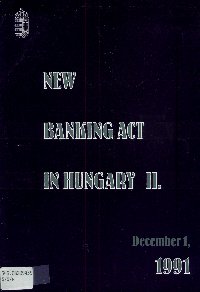 Imagen de la cubierta de New banking act in Hungary II. Reasoning to act Nº LXIX. of 1991 on financial institutions and financial institutional activities