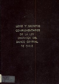 Imagen de la cubierta de Leyes decretos complementarios de la ley orgánica del Banco Central de Chile