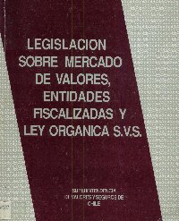 Imagen de la cubierta de Legislación sobre mercado de valores, entidades fiscalizadas y ley organica S.V.S.