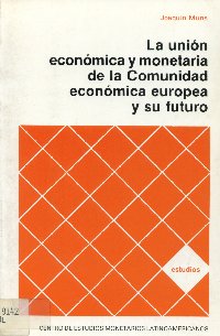 Imagen de la cubierta de La unión económica y monetaria de la comunidad económica europea y su futuro