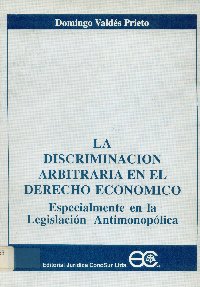 Imagen de la cubierta de La discriminacion arbitraria en el derecho economico.