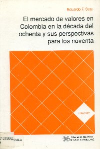 Imagen de la cubierta de El mercado de valores en Colombia en la década del ochenta y sus perspectivas para los noventa