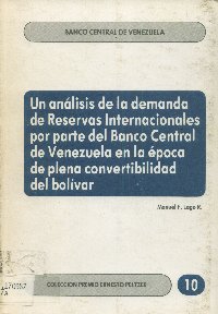 Imagen de la cubierta de Un análisis de la demanda de reservas internacionales por parte del Banco Central de Venezuela en la época de plena convertibilidad del Bolivar